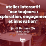 Atelier interactif "Ose Toujours : Exploration, Engagement et Innovation"
