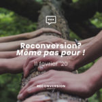 La reconversion ? Même pas peur !