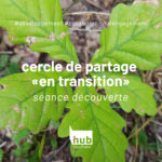 Cercle de partage «En transition» - Séance découverte