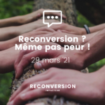 Reconversion ? Même pas peur ! Webinaire de présentation